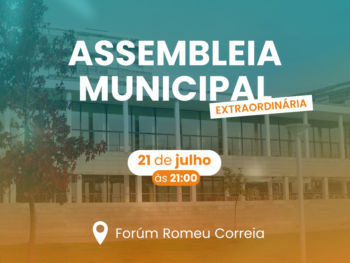 Assembleia Municipal Extraordinária | 21 jul | 21h